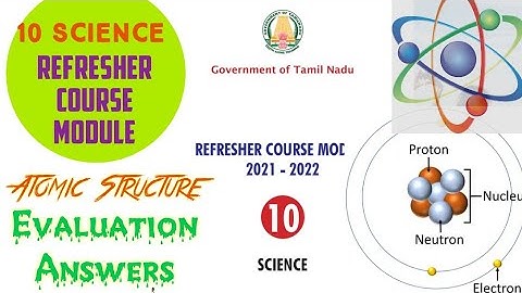 Refresher Course Module-10 Science Explanation & 10 Atomic structure Answer - English & Tamil