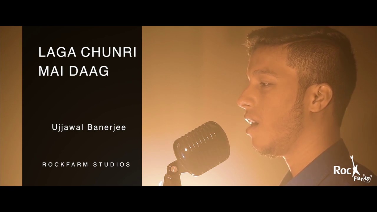 Laga Chunri Mai Daag - Ujjawal Banerjee | Rockfarm | Artist Exposure