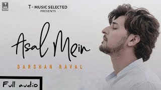 Asal Mein Darshan Raval | (AUDIO) | T - music selected