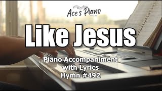 Like Jesus 492  Worship Hymn Piano W S likejesus