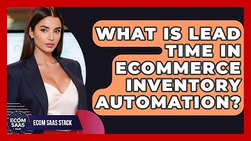 What Is Lead Time In eCommerce Inventory Automation? - Ecom SaaS Stack
