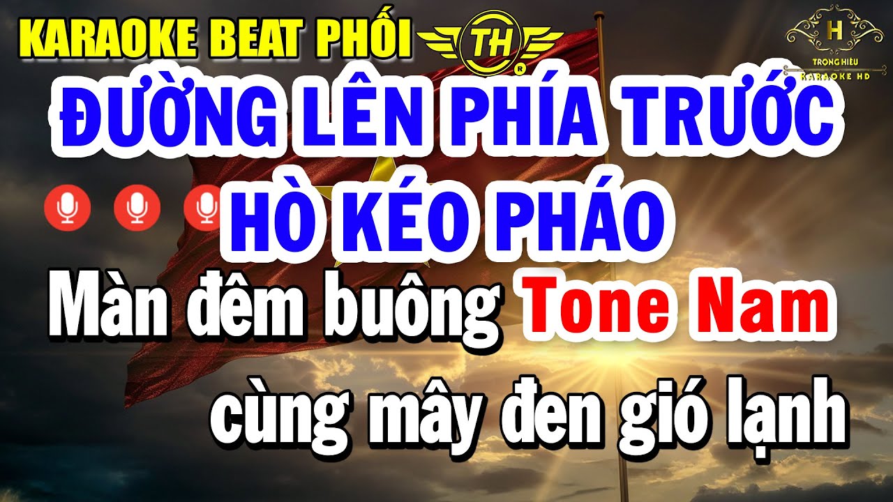Karaoke Đường Lên Phía Trước - Hò Kéo Pháo | Tone Nam ( Em ) Beat Phối | Trọng Hiếu