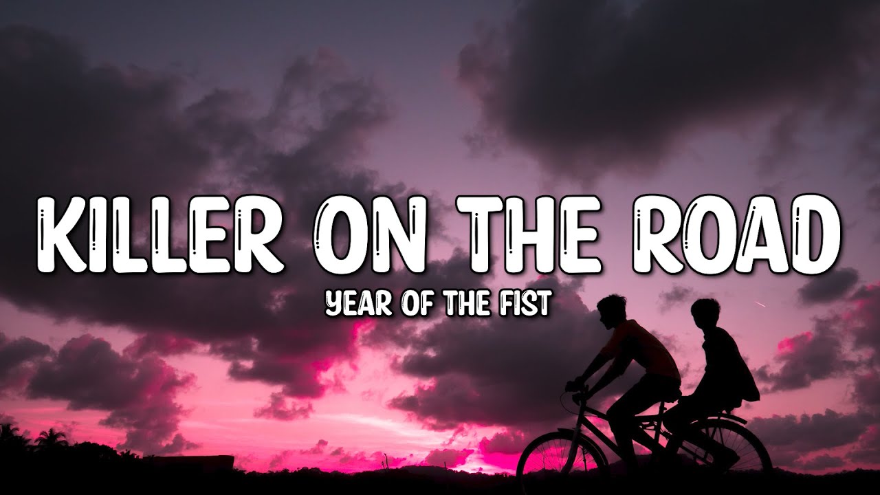 Year of the Fist Killer On The Road (Lyrics) YouTube