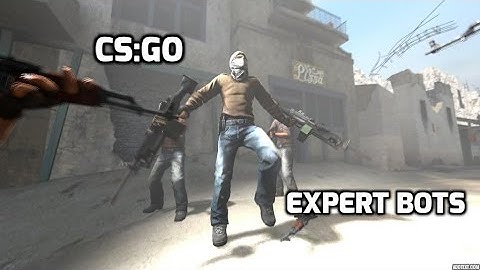CS:GO - Playing with expert bots