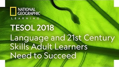 TESOL 2018: Language and 21st Century Skills Adult Learners Need to Succeed