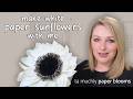 DIY White Sunflower Tutorial | Step By Step Paper Flower Making
