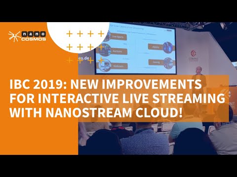 IBC 2019: New improvements for interactive live streaming with nanoStream Cloud!