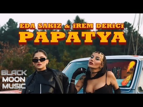 Irem Derici ft Eda Sakiz (PAPATYA)