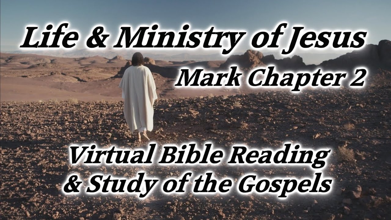 Life Ministry Of Jesus Series Mark Chapter 2 Virtual Bible Reading life-ministry-of-jesus-series-mark-chapter-2-virtual-bible-reading