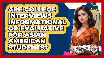Are College Interviews Informational Or Evaluative For Asian American Students?