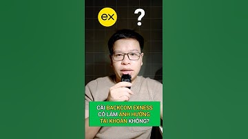 Backcom Exness có ảnh hưởng đến kết quả giao dịch không? #backcomexness
