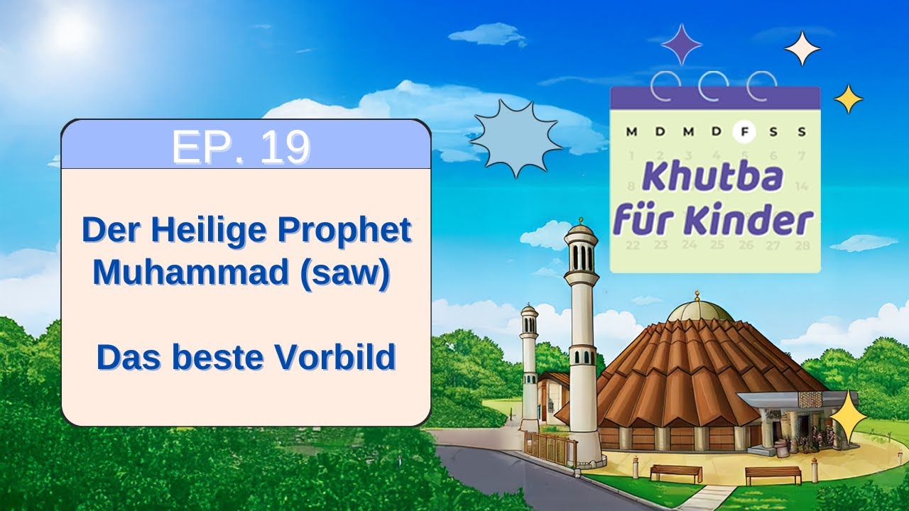 Der Heilige Prophet (saw) – Das beste Vorbild | Khutba für Kinder | Folge 19 | 06.02.2026