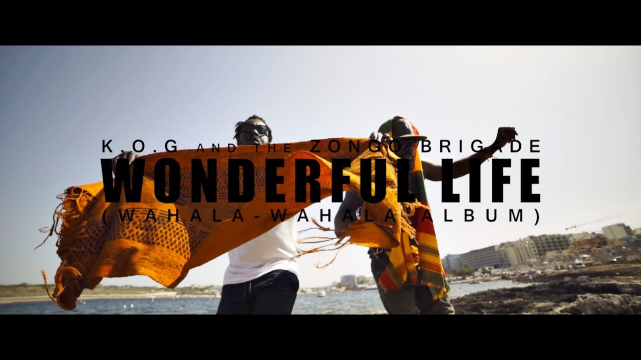 在 YouTube 上观看 K.O.G & The Zongo Brigade - Wonderful Life (Official Video) 在 YouTube 上观看 K.O.G & The Zongo Brigade - Wonderful Life (Official Video)