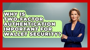 Why Is Two-Factor Authentication Important for Wallet Security? | All About Crypto Exchanges News