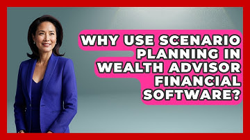 Why Use Scenario Planning In Wealth Advisor Financial Software? - Wealth Advisor Success Hub