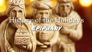 History of the Holidays: Jan 6, Epiphany