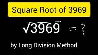 How to Find Square Root of 3969 by Long Division Method Details