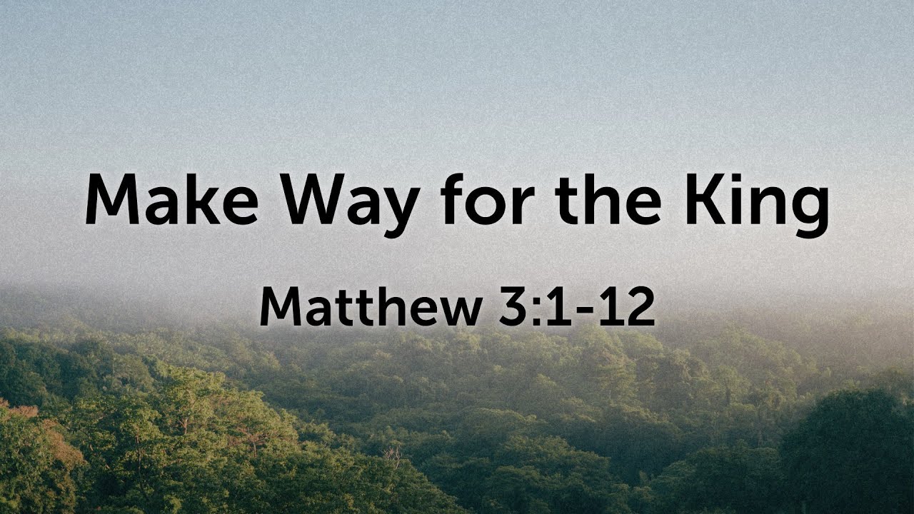 Matthew 3:1-12 - Make Way for the King - YouTube