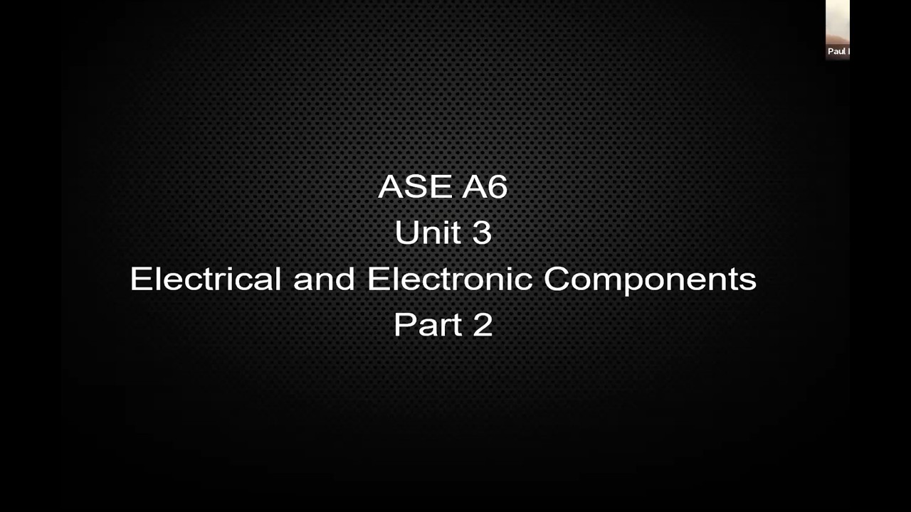 ASE A6 Electrical and Electronics Class Unit 3 Components Part 2 - YouTube