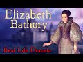 Elizabeth Bathory: Real Life Dracula