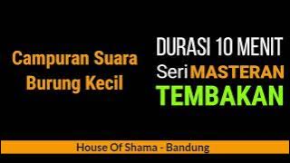 Seri Masteran Tembakan durasi 10 menit, Jernih.