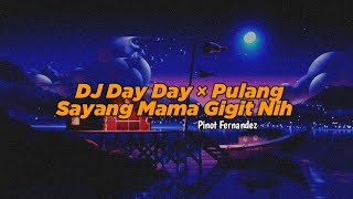 DJ Day Day Day X Pulang Sayang Mama Gigit Nih - DJ Jedak Jeduk Viral Tiktok (Pinot Fernandez)