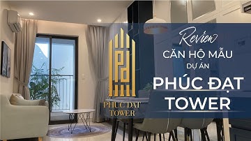 REVIEW CĂN HỘ MẪU PHÚC ĐẠT TOWER THÁNG 10/2021