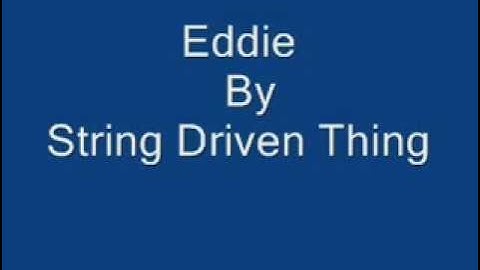 String Driven Thing   Eddie