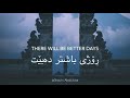 Arman cekin & faydee- Better Days (kurdish & English- Lyrics)