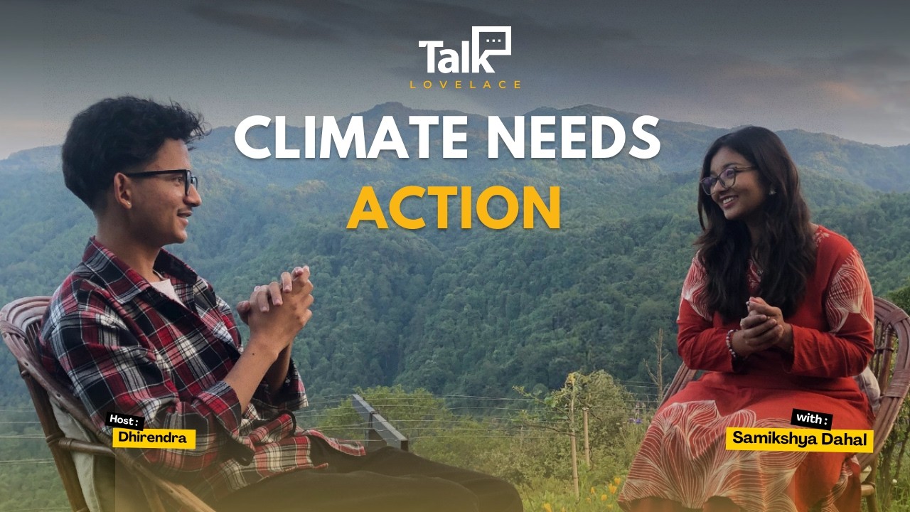 Climate Justice, Youth Leadership & Sustainability | Samikshya Dahal | Lovelace Talk