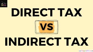 Difference between Direct tax and Indirect tax