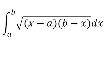 Integral from a to b of sqrt(x-a)(b-x)dx