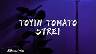TOYIN TOMATO by STREI full lyrics