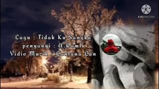 Tidak ku sangka - A.Ramli