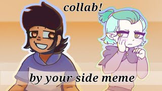 By your side meme •collab• (the owl house)