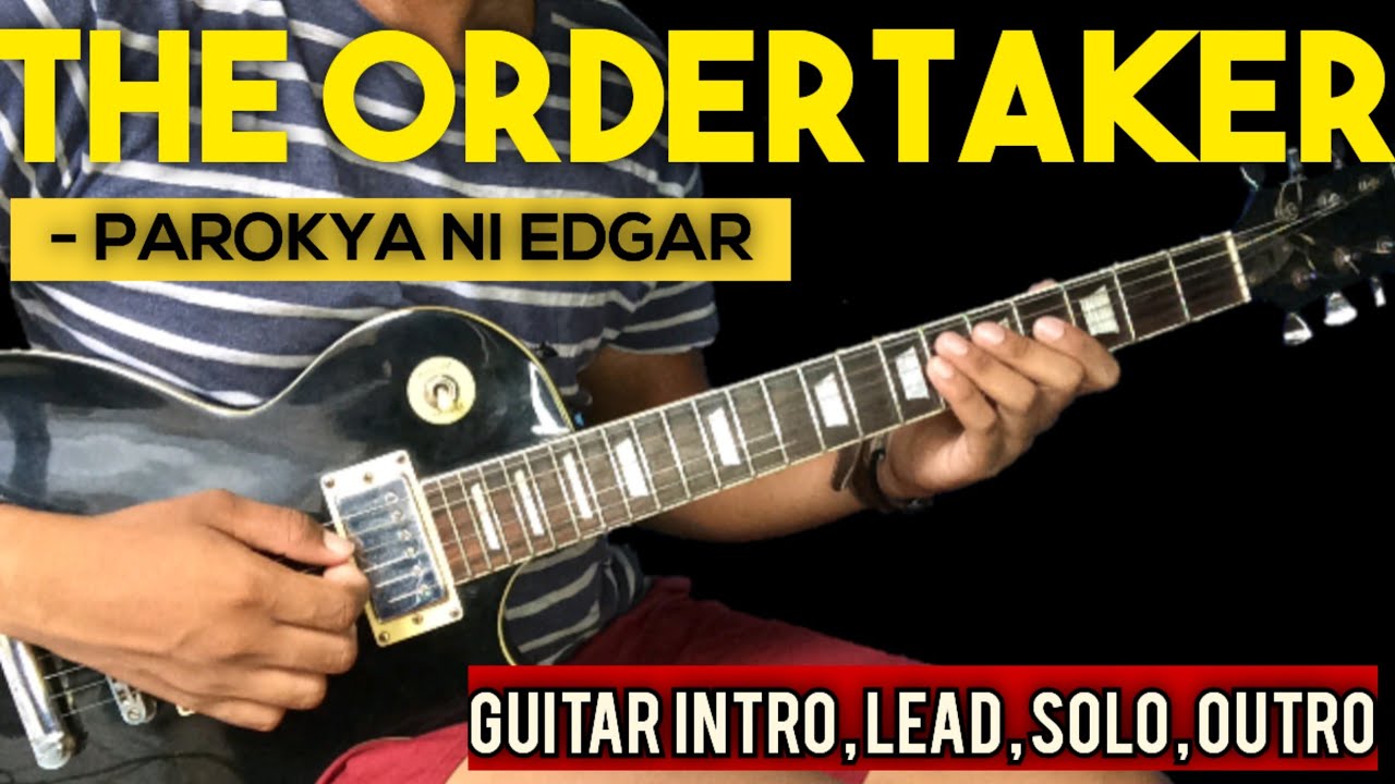 THE ORDERTAKER - PAROKYA NI EDGAR FULL GUITAR TUTORIAL WITH TABS
