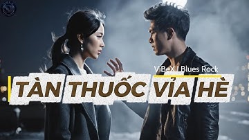 TÀN THUỐC VỈA HÈ |VibeX Blues Rock
