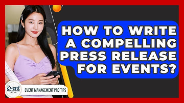 How To Write A Compelling Press Release For Events? - Event Management Pro Tips