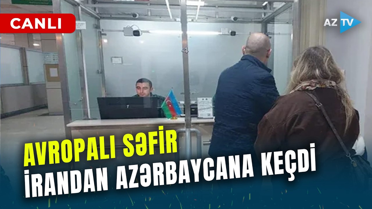 İranda GƏRGİN VƏZİYYƏT: bu Avropa ölkəsinin SƏFİRİ SƏRHƏDİMİZƏ GƏLDİ