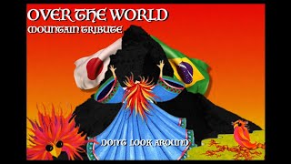 DON'T LOOK AROUND (Over The World - Mountain Tribute) Update