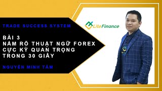 Nguyễn Minh Tâm Vlog | Bài 3 - Nắm Rõ Thuật Ngữ Forex Quan Trọng Trong 30s | Trade Success System