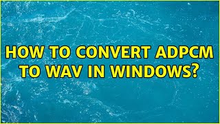 How to convert ADPCM to wav in Windows