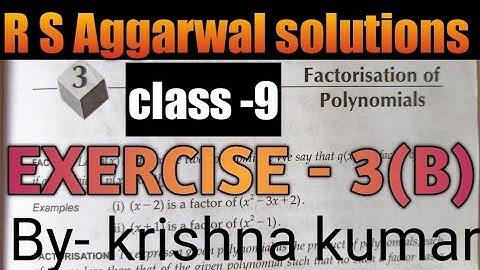 Factorisation of polynomial ( RS Aggarwal solutions) class-9 exercise - 3(B) by krishna kumar