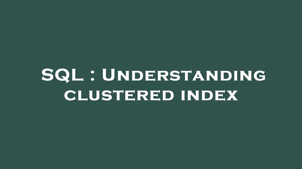 SQL : Understanding clustered index - YouTube
