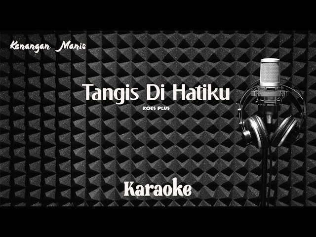 Koes Plus - Tangis Di Hatiku - Karaoke tanpa vocal