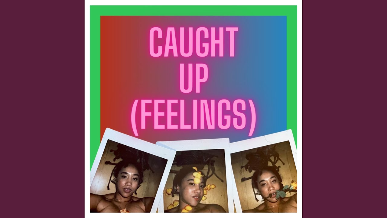 Caught Up (Feelings) YouTube