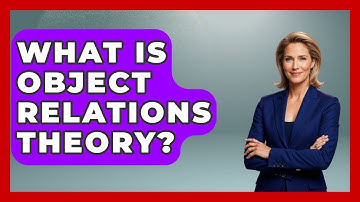 What Is Object Relations Theory? - Fictional Journeys