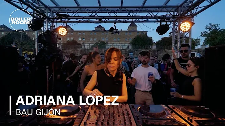 Adriana Lopez | Boiler Room x BAU Gijn