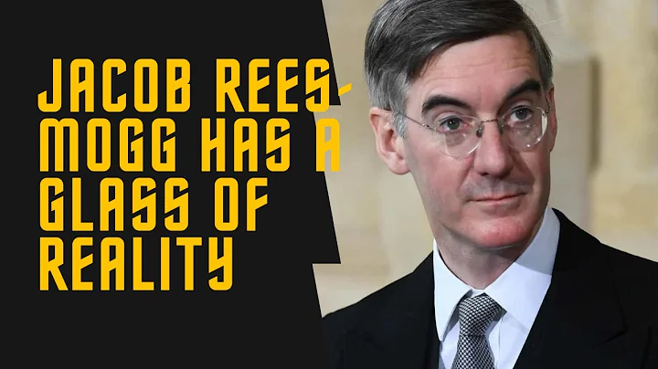 Jacob Rees-Mogg has a glass of Reality