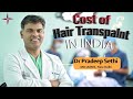 Cost of hair transplantation in india  how to choose a good hair transplant doctor in india